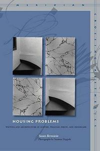 Cover image for Housing Problems: Writing and Architecture in Goethe, Walpole, Freud, and Heidegger