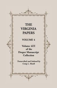 Cover image for The Virginia Papers, Volume 4, Volume 4zz of the Draper Manuscript Collection