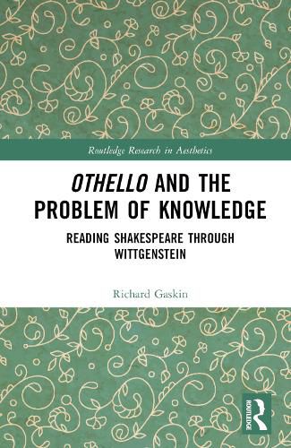 Othello and the Problem of Knowledge: Reading Shakespeare through Wittgenstein