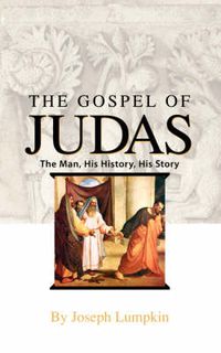 Cover image for The Gospel of Judas: The Man, His History, His Story