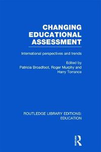 Cover image for Changing Educational Assessment: International Perspectives and Trends