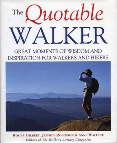 Cover image for The Quotable Walker: Great Moments of Wisdom and Inspiration for Walkers and Hikers