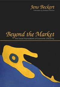 Cover image for Beyond the Market: The Social Foundations of Economic Efficiency