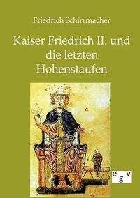 Cover image for Kaiser Friedrich II. und die letzten Hohenstaufen