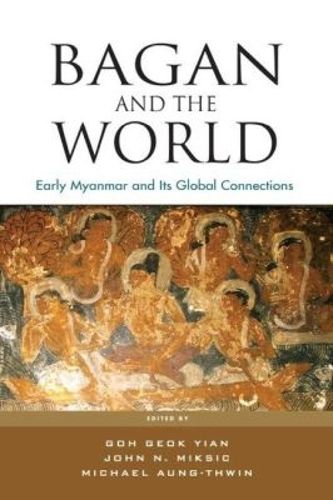 Cover image for Bagan and the World: Early Myanmar and the its Global Connections