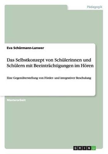 Cover image for Das Selbstkonzept von Schulerinnen und Schulern mit Beeintrachtigungen im Hoeren: Eine Gegenuberstellung von Foerder- und integrativer Beschulung