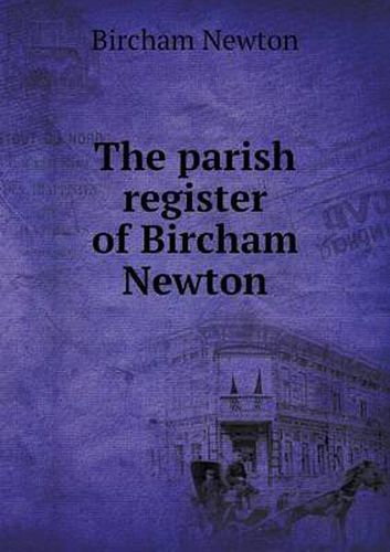 Cover image for The parish register of Bircham Newton