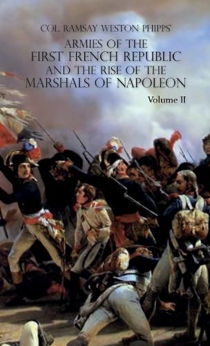 Armies of the First French Republic and the Rise of the Marshals of Napoleon I