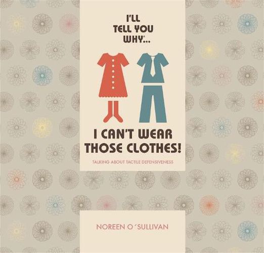 Cover image for I'll tell you why I can't wear those clothes!: Talking about tactile defensiveness