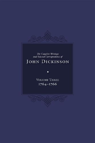 Complete Writings and Selected Correspondence of John Dickinson