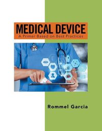 Cover image for Medical Device: A Primer Based on Best Practices