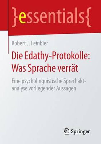 Cover image for Die Edathy-Protokolle: Was Sprache verrat: Eine psycholinguistische Sprechaktanalyse vorliegender Aussagen