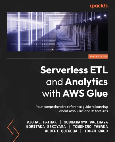 Cover image for Serverless ETL and Analytics with AWS Glue: Your comprehensive reference guide to learning about AWS Glue and its features