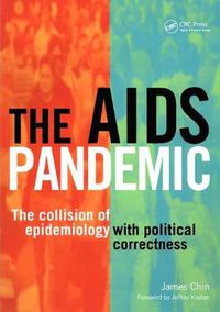 Cover image for The AIDS Pandemic: The collision of epidemiology with political correctness