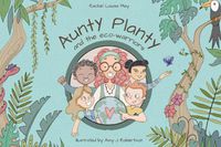 Cover image for Aunty Planty and the Eco Warriors