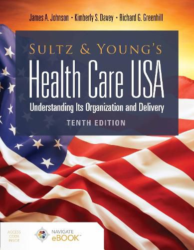 Cover image for Sultz and Young's Health Care USA:  Understanding Its Organization and Delivery: Understanding Its Organization and Delivery