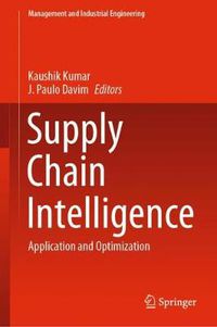 Cover image for Supply Chain Intelligence: Application and Optimization