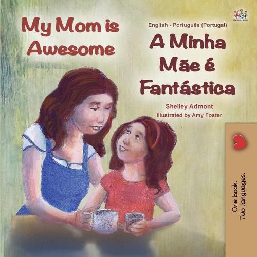 My Mom is Awesome (English Portuguese Bilingual Children's Book - Portugal): European Portuguese