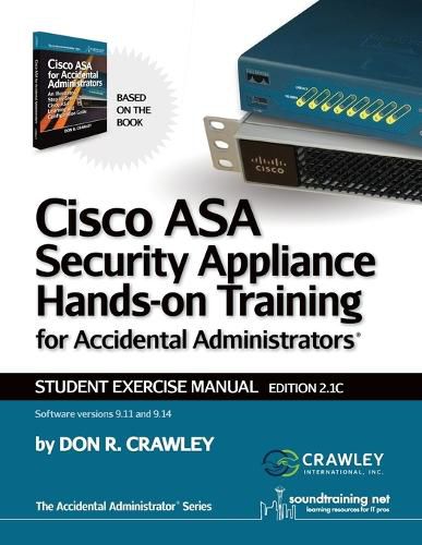 Cover image for Cisco ASA Security Appliance Hands-On Training for Accidental Administrators: Student Exercise Manual