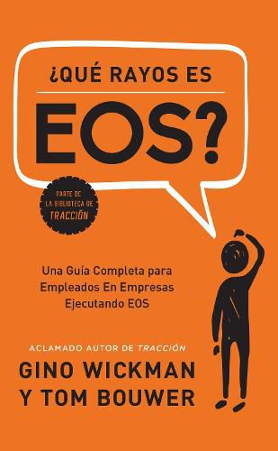 ?Que Rayos es EOS?: Una Guia Completa para Empleados En Empresas Ejecutando EOS