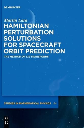 Cover image for Hamiltonian Perturbation Solutions for Spacecraft Orbit Prediction: The Method of Lie Transforms