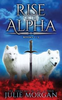 Cover image for Rise Of The Alpha: Books 1-3