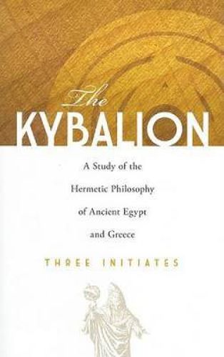 Cover image for The Kybalion: A Study of the Hermetic Philosophy of Ancient Egypt and Greece