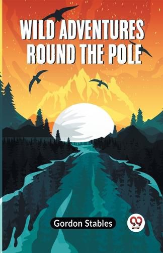 Cover image for Wild Adventures round the Pole (Edition2023)