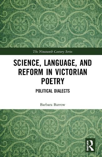 Cover image for Science, Language, and Reform in Victorian Poetry: Political Dialects