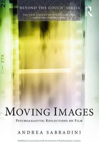 Cover image for Moving Images: Psychoanalytic reflections on film
