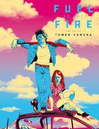 Cover image for Fuel to the Fire: The Art of Tomer Hanuka