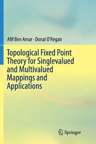 Cover image for Topological Fixed Point Theory for Singlevalued and Multivalued Mappings and Applications