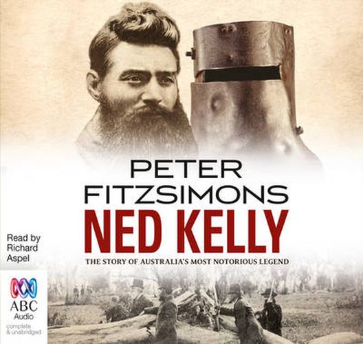 Ned Kelly: The Story of Australia's Most Notorious Legend (Audiobook)