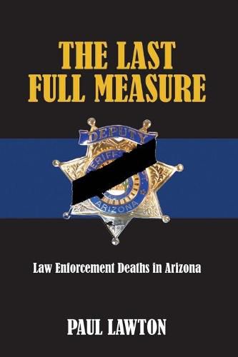 The Last Full Measure: Law Enforcement Deaths in Arizona