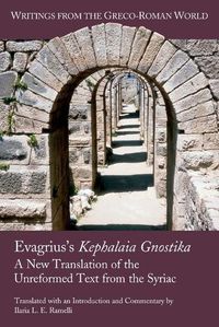 Cover image for Evagrius's Kephalaia Gnostika: A New Translation of the Unreformed Text from the Syriac