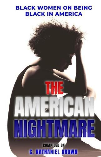 Cover image for The American Nightmare: Black Women on Being Black in America