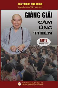 Cover image for Gi&#7843;ng gi&#7843;i C&#7843;m &#7913;ng thien - T&#7853;p 5/8: Lo&#7841;t bai gi&#7843;ng c&#7911;a Hoa th&#432;&#7907;ng T&#7883;nh Khong