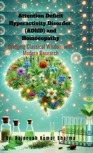 Cover image for Attention Deficit Hyperactivity Disorder (ADHD) and Homoeopathy