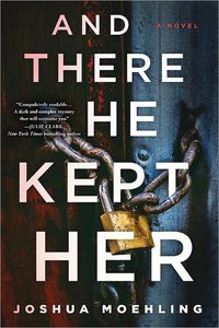 Cover image for And There He Kept Her: A Novel