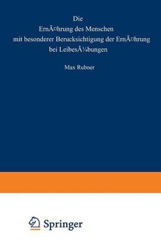 Cover image for Die Ernahrung Des Menschen Mit Besonderer Berucksicht Gung Der Ernahrung Bei Leibesubungen