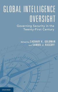 Cover image for Global Intelligence Oversight: Governing Security in the Twenty-First Century