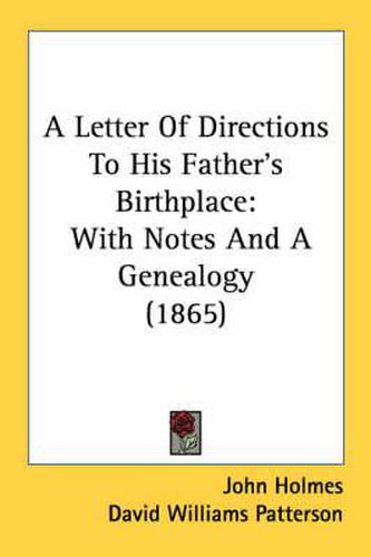 Cover image for A Letter of Directions to His Father's Birthplace: With Notes and a Genealogy (1865)