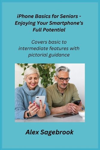 iPhone Basics for Seniors - Enjoying Your Smartphone's Full Potential