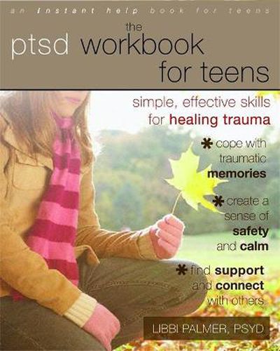 Cover image for PTSD Workbook for Teens: Simple, Effective Skills for Healing Trauma