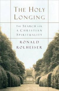 Cover image for The Holy Longing: The Search for a Christian Spirituality