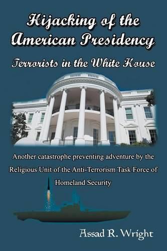 Cover image for Hijacking of the American Presidency: Terrorists in the White House
