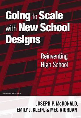 Cover image for Going to Scale with New School Designs: Reinventing High School