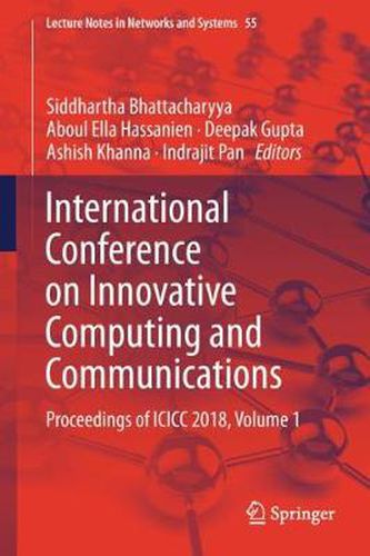 International Conference on Innovative Computing and Communications: Proceedings of ICICC 2018, Volume 1