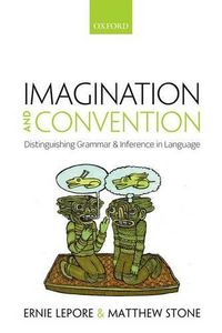 Cover image for Imagination and Convention: Distinguishing Grammar and Inference in Language