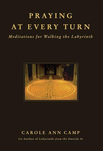 Cover image for Praying at Every Turn: Meditations for Walking the Labyrinth